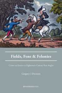 Fields, Fens and Felonies : Crime and Justice in Eighteenth-Century East Anglia (Crime History Series)