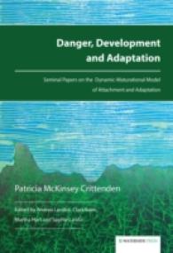 Danger, Development and Adaptation : Seminal Papers on the Dynamic-Maturational Model of Attachment and Adaptation