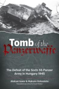 Tomb of the Panzerwaffe : The Defeat of the 6th SS Panzer Army in Hungary 1945