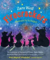 Firecrackers : An Explosion of Fantastical Poems， Raps， Haiku， Rhyming Plays (and more) to Spark Imagination