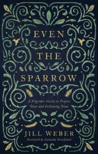 Even the Sparrow : A Pilgrim's Guide to Prayer, Trust and Following Jesus