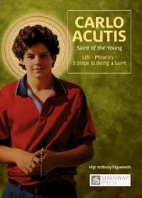 Carlo Acutis, Saint of the Young : Life, Miracles, Five steps to being a Saint