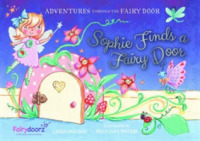 Sophie Finds a Fairy Door (Adventures through the Fairy Door) -- Paperback / softback