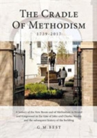The Cradle of Methodism 1739-2017 : A History of the New Room and of Methodism in Bristol and Kingswood in the Time of John and Charles Wesley and the Subsequent History of the Building