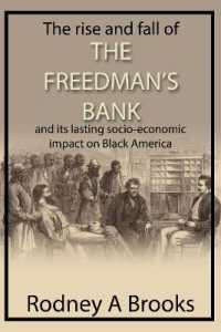 The Rise and Fall of the Freedman's Bank : And its Lasting Socio-Economic Impact on Black America