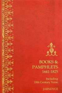 Books & Pamphlets 1641-1825 : With a Supplement of 18th Century Verse