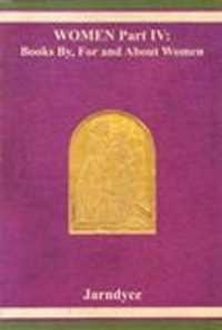 Women Part IV : Books By, for and about Women