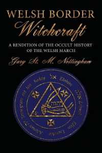 Welsh Border Witchcraft : A Rendition of the Occult History of the Welsh March