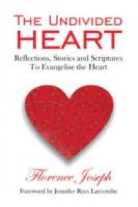 Undivided Heart : Reflections, Stories and Scriptures to Evangelise the Heart (Timeless Teaching) -- Paperback / softback