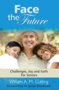 Face the Future : Challenges, Joy and Faith for Seniors (Face the Future) -- Hardback
