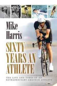 Sixty Years an Athlete : The Life and Times of an Extraordinary Amateur Athlete - an Autobiography of a Most Energetic Life