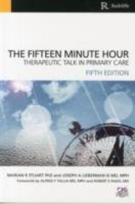 The Fifteen Minute Hour : Therapeutic Talk in Primary Care （5 Reprint）