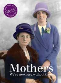 Mothers : We're Nowhere without Them -- Hardback