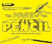 The Power of the Pencil : draw • sketch • doodle • play with a pencil