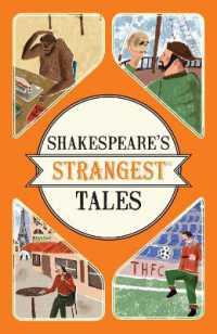 Shakespeare's Strangest Tales : Extraordinary but True Tales from 400 Years of Shakespearean Theatre