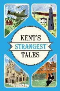 Kent's Strangest Tales : Extraordinary but True Stories from a Very Curious County (Strangest)