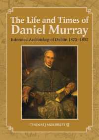 The Life and Times of Daniel Murray : Esteemed Archbishop of Dublin 1823-1852