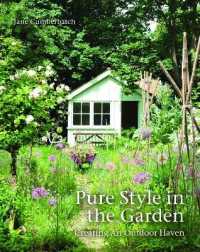 Pure Style in the Garden : Creating an Outdoor Haven