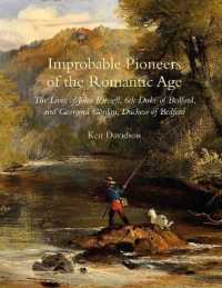 Improbable Pioneers of the Romantic Age : The Lives of John Russell, 6th Duke of Bedford and Georgina Gordon, Duchess of Bedford