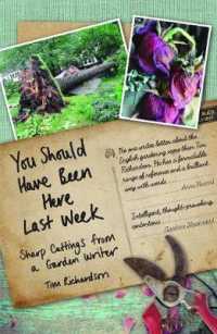 You Should Have Been Here Last Week : Sharp Cuttings from a Garden Writer