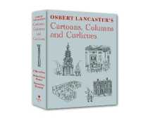 Osbert Lancaster's Cartoons, Columns and Curlicues : Including Pillar to Post, Homes Sweet Homes and Drayneflete Revealed