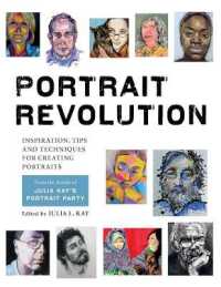Portrait Revolution : Inspiration, Tips and Techniques for Creating Portraits from the Artists of Julia Kay's Portrait Party