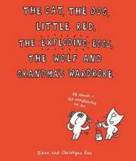 Cat， the Dog， Little Red， the Exploding Eggs， the Wolf and Grandma's Wardrobe -- Paperback / softback