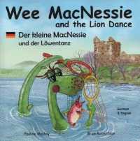 Wee MacNessie and the Lion Dance : Der kleine MacNessie und der Loewentanz (Bilingual Wee Macnessie: English and German)