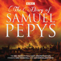 The Diary of Samuel Pepys (11-Volume Set) : The BBC Radio 4 Full-cast Dramatisation （Unabridged）