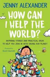 How Can I Help the World? : Inspiring stories and practical ideas to help you join in with saving our planet