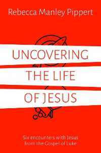 Uncovering the Life of Jesus : Six encounters with Christ from the Gospel of Luke