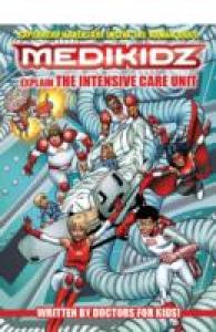 Medikidz Explain Intensive Care Unit -- Paperback