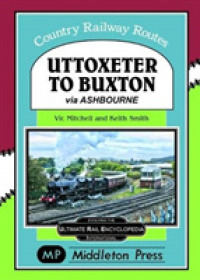 Uttoxeter to Buxton. : via Ashbourne. (Country Railway Routes.)
