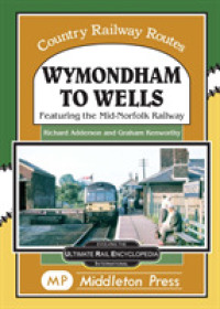 Wymondham to Wells. : Featuring the Mid-norfolk Railway. (Country Railway Routes.) -- Hardback