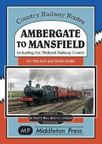 Ambergate to Mansfield : Including the Midland Railway Centre. (Country Railway Routes)