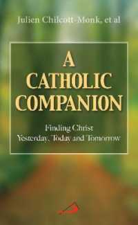 A Catholic Companion : Finding Christ Yesterday, Today and Tomorrow