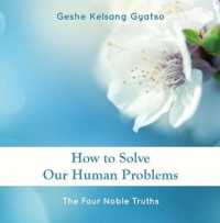 How to Solve Our Human Problems : The Four Noble Truths
