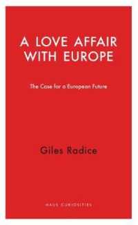 A Love Affair with Europe : The Case for a European Future (Haus Curiosities)