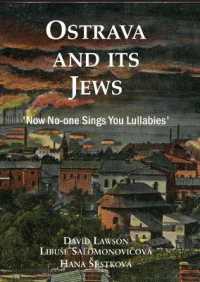 Ostrava and its Jews : 'Now No-One Sings You Lullabies'