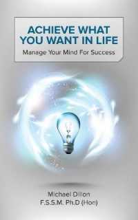 Achieve What You Want in Life : Manage Your Mind for Success
