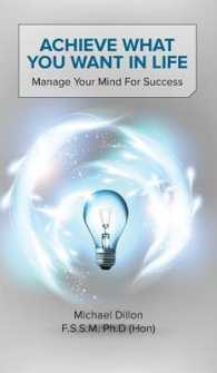 Achieve What You Want in Life : Manage Your Mind for Success