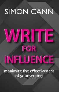 Write for Influence : maximize the effectiveness of your writing