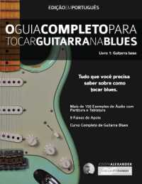 O Guia Completo Para Tocar Blues na Guitarra Livro Um - Guitarra Base (Guitarra de Blues) （2ND）
