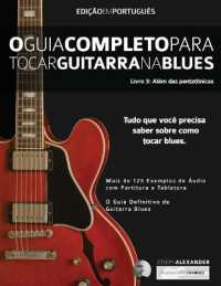 O Guia Completo para Tocar Blues na Guitarra Livro Três - Além das Pentatônicas (Guitarra de Blues) （2ND）