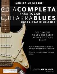 Guía Completa Para Tocar Guitarra Blues : Libro 2: Fraseo Melódico