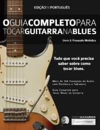 O Guia Completo para Tocar Blues na Guitarra Livro Dois : Frases Melódicas (Guitarra de Blues) （2ND）