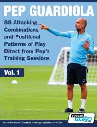 Pep Guardiola - 88 Attacking Combinations and Positional Patterns of Play Direct from Pep's Training Sessions (Volume") 〈1〉