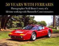 50 Years with Ferraris : Photographer Neill Bruce's story of a lifetime working with Maranello Concessionaires
