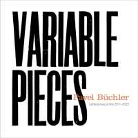 Pavel Buchler : Variable Pieces, Letterpress Prints 2011-2023