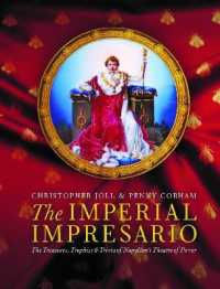 The Imperial Impresario : The Treasures, Trophies & Trivia of Napoléon's Theatre of Power
